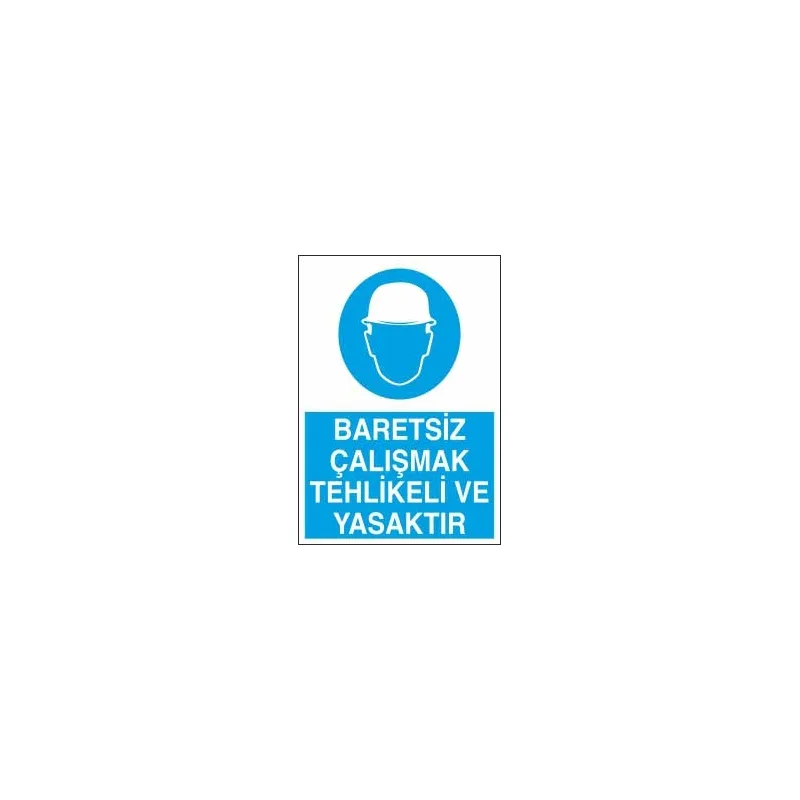 Baretsiz Çalışmak Tehlikeli ve Yasaktır